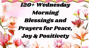 120-wednesday-morning-blessings-and-prayers-for-peace-joy-and-positivety